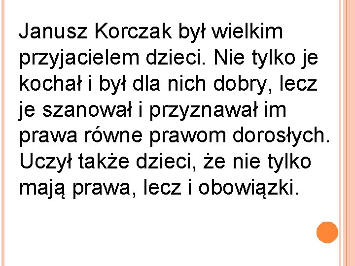 Janusz Korczak był wielkim przyjacielem dzieci. Nie tylko je kochał i był dla nich
