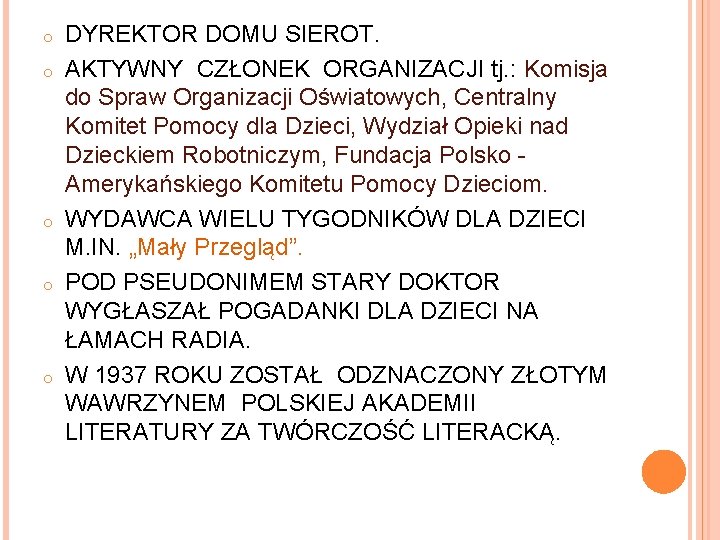 o o o DYREKTOR DOMU SIEROT. AKTYWNY CZŁONEK ORGANIZACJI tj. : Komisja do Spraw