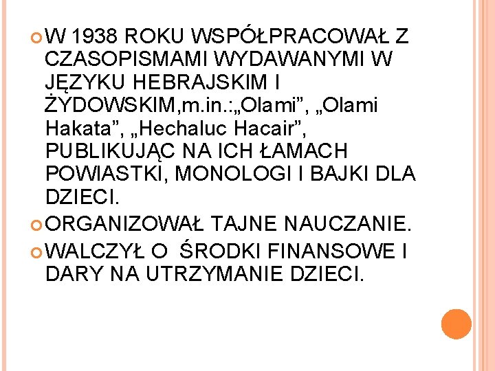  W 1938 ROKU WSPÓŁPRACOWAŁ Z CZASOPISMAMI WYDAWANYMI W JĘZYKU HEBRAJSKIM I ŻYDOWSKIM, m.