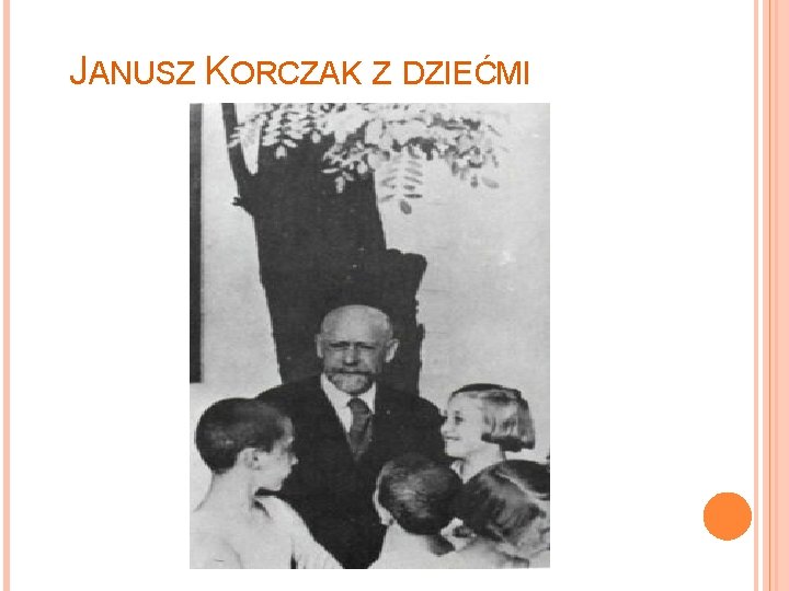 JANUSZ KORCZAK Z DZIEĆMI 