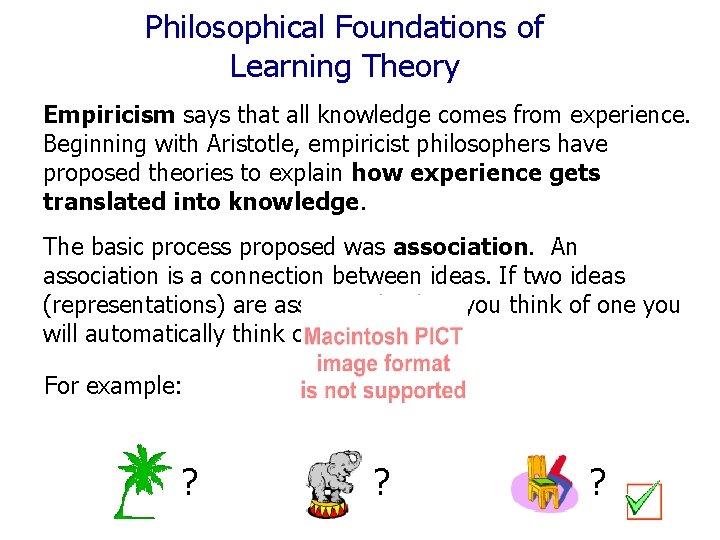 Philosophical Foundations of Learning Theory Empiricism says that all knowledge comes from experience. Beginning