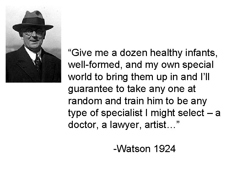 “Give me a dozen healthy infants, well-formed, and my own special world to bring