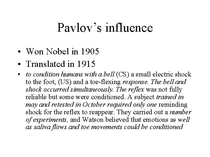 Pavlov’s influence • Won Nobel in 1905 • Translated in 1915 • to condition