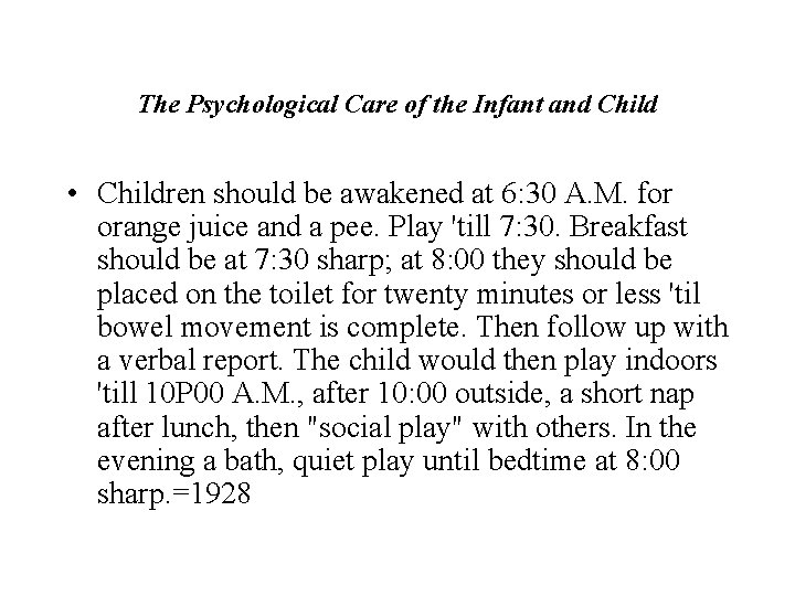 The Psychological Care of the Infant and Child • Children should be awakened at