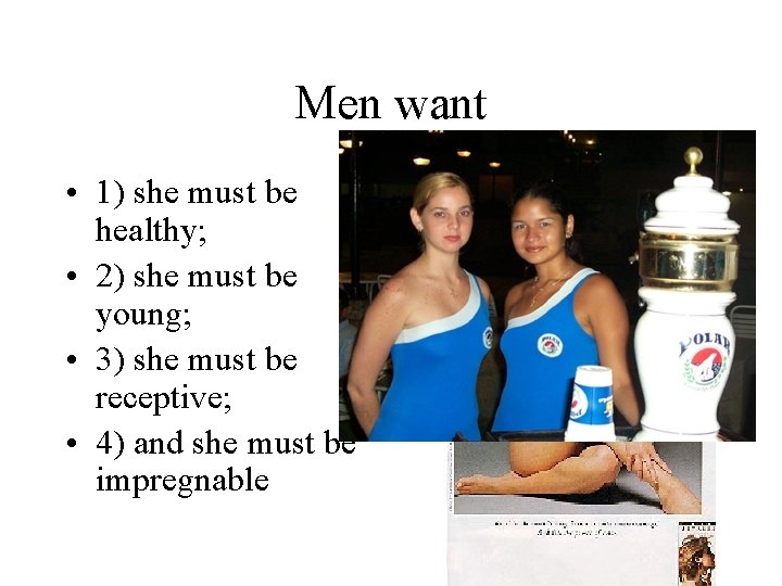 Men want • 1) she must be healthy; • 2) she must be young;