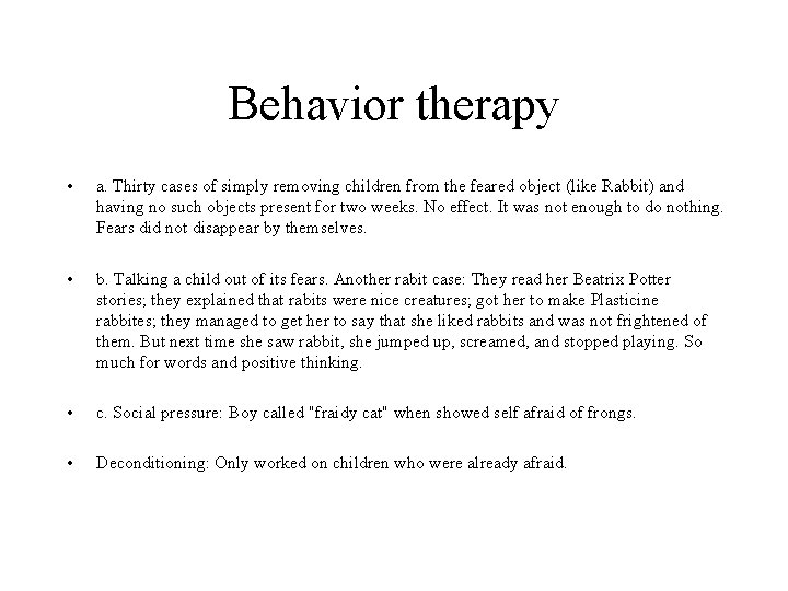 Behavior therapy • a. Thirty cases of simply removing children from the feared object