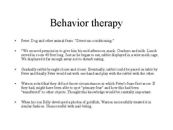 Behavior therapy • Peter: Dog and other animal fears. "Direct-un-conditioning. " • "We secured