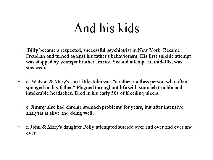 And his kids • Billy became a respected, successful psychiatrist in New York. Became