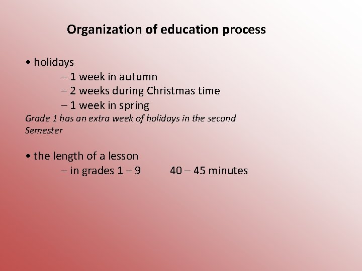 Organization of education process • holidays – 1 week in autumn – 2 weeks
