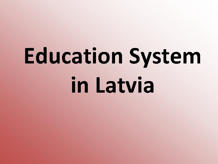 Education System in Latvia 