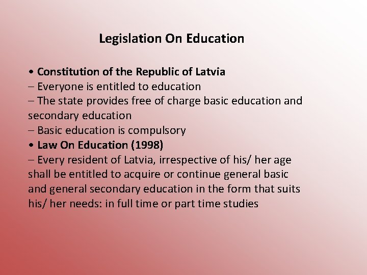 Legislation On Education • Constitution of the Republic of Latvia – Everyone is entitled