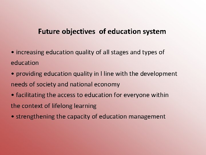 Future objectives of education system • increasing education quality of all stages and types