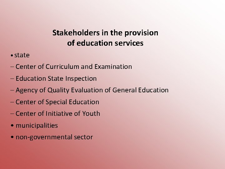 Stakeholders in the provision of education services • state – Center of Curriculum and