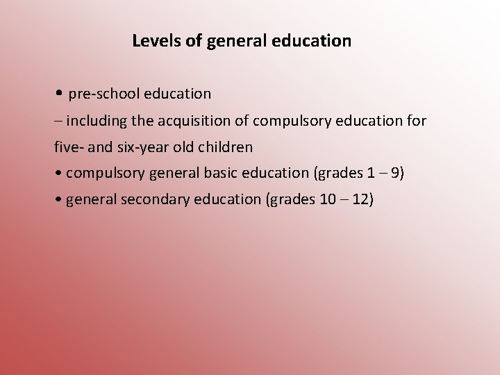 Levels of general education • pre-school education – including the acquisition of compulsory education