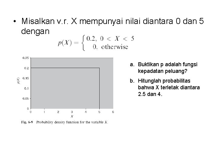  • Misalkan v. r. X mempunyai nilai diantara 0 dan 5 dengan a.