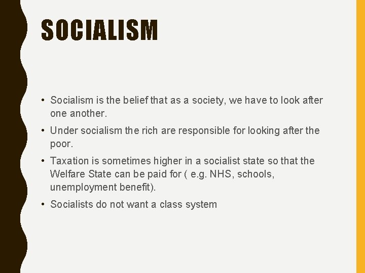 SOCIALISM • Socialism is the belief that as a society, we have to look