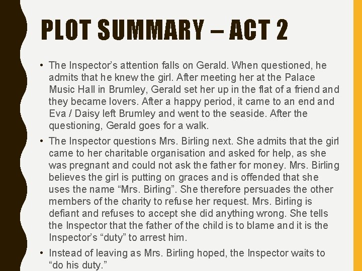 PLOT SUMMARY – ACT 2 • The Inspector’s attention falls on Gerald. When questioned,