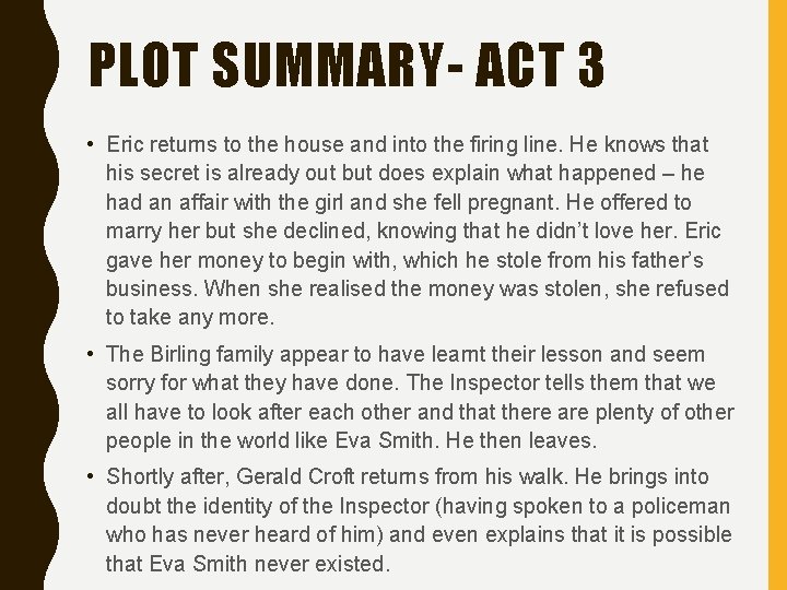 PLOT SUMMARY- ACT 3 • Eric returns to the house and into the firing