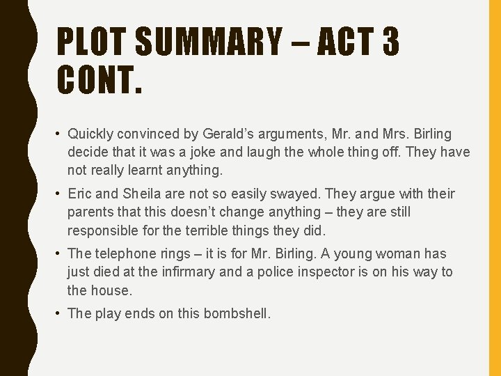 PLOT SUMMARY – ACT 3 CONT. • Quickly convinced by Gerald’s arguments, Mr. and