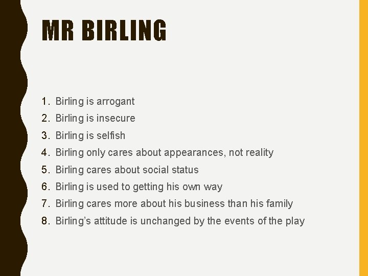 MR BIRLING 1. Birling is arrogant 2. Birling is insecure 3. Birling is selfish