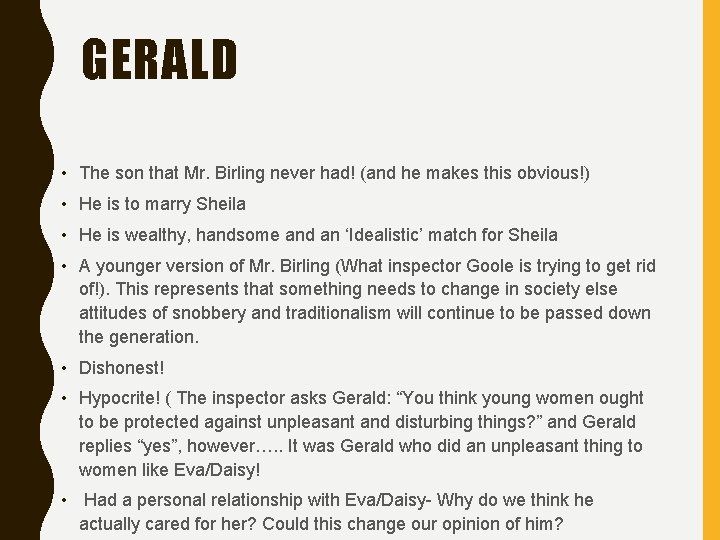 GERALD • The son that Mr. Birling never had! (and he makes this obvious!)