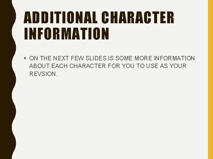 ADDITIONAL CHARACTER INFORMATION • ON THE NEXT FEW SLIDES IS SOME MORE INFORMATION ABOUT