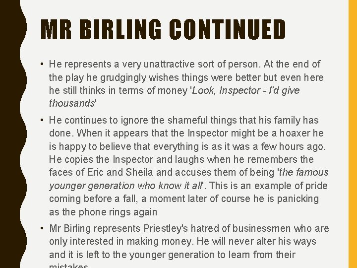 MR BIRLING CONTINUED • He represents a very unattractive sort of person. At the