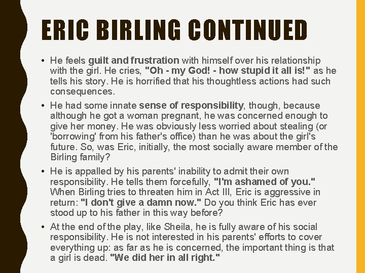 ERIC BIRLING CONTINUED • He feels guilt and frustration with himself over his relationship