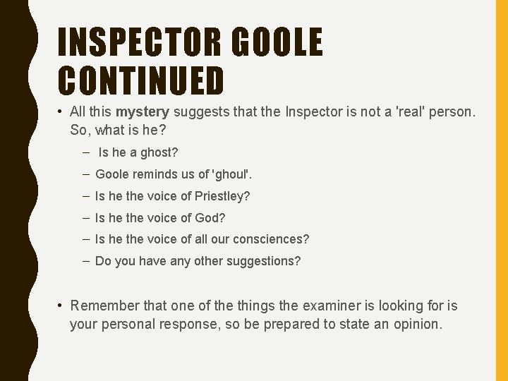 INSPECTOR GOOLE CONTINUED • All this mystery suggests that the Inspector is not a