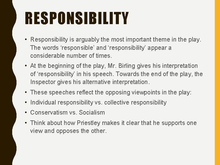 RESPONSIBILITY • Responsibility is arguably the most important theme in the play. The words