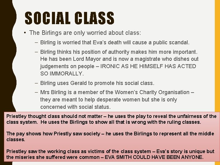 SOCIAL CLASS • The Birlings are only worried about class: – Birling is worried