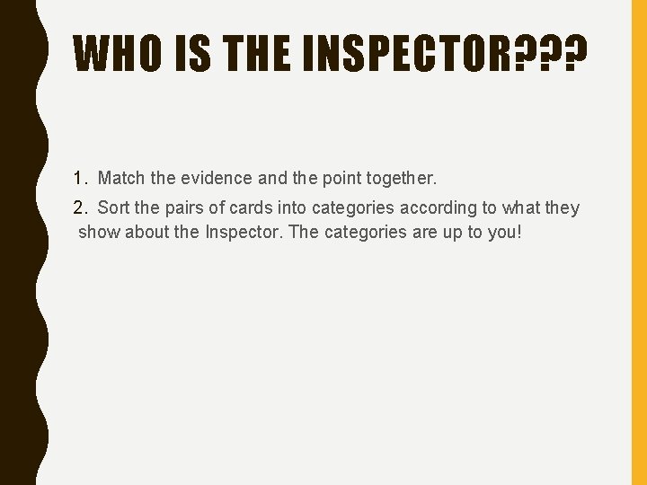 WHO IS THE INSPECTOR? ? ? 1. Match the evidence and the point together.