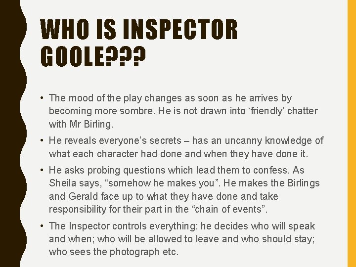 WHO IS INSPECTOR GOOLE? ? ? • The mood of the play changes as