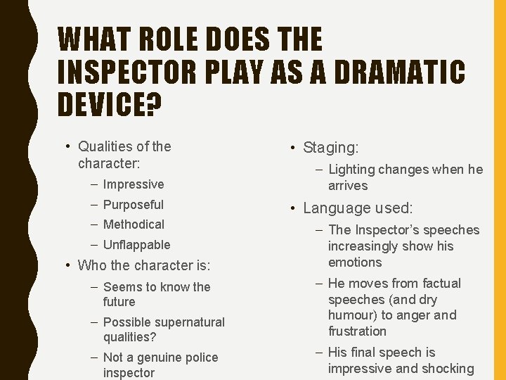 WHAT ROLE DOES THE INSPECTOR PLAY AS A DRAMATIC DEVICE? • Qualities of the