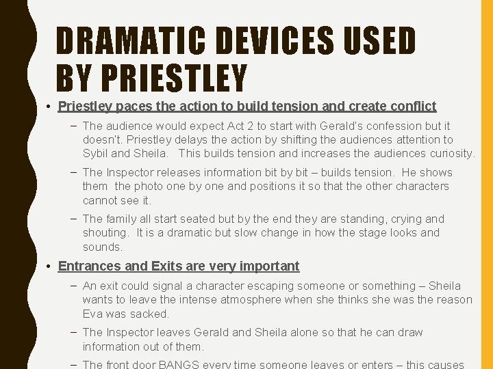 DRAMATIC DEVICES USED BY PRIESTLEY • Priestley paces the action to build tension and