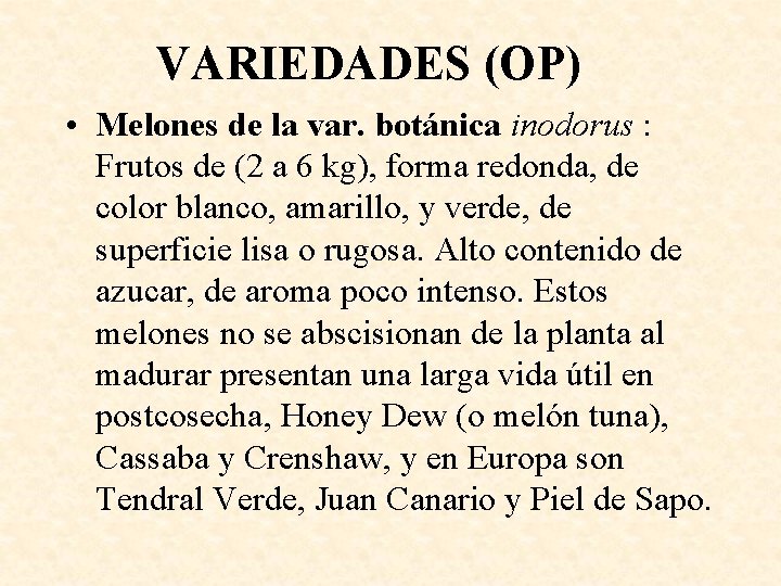 VARIEDADES (OP) • Melones de la var. botánica inodorus : Frutos de (2 a