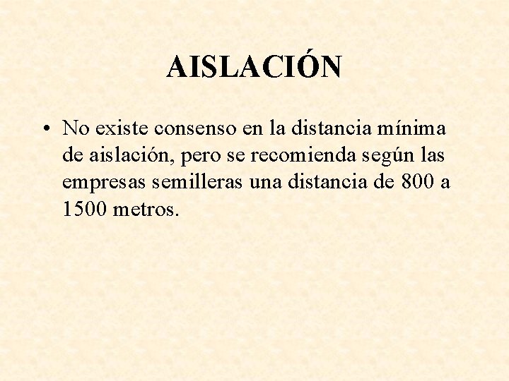 AISLACIÓN • No existe consenso en la distancia mínima de aislación, pero se recomienda