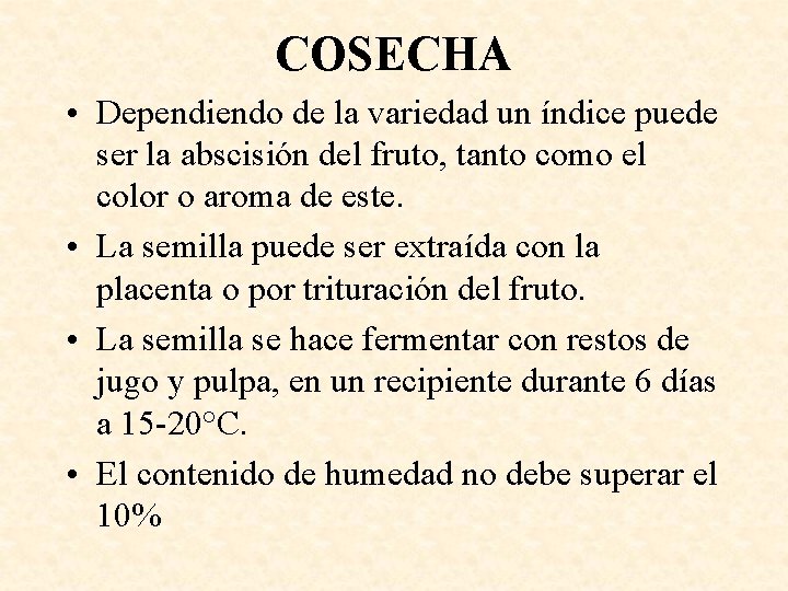 COSECHA • Dependiendo de la variedad un índice puede ser la abscisión del fruto,