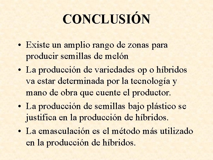 CONCLUSIÓN • Existe un amplio rango de zonas para producir semillas de melón •