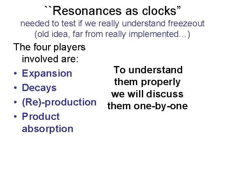 ``Resonances as clocks” needed to test if we really understand freezeout (old idea, far