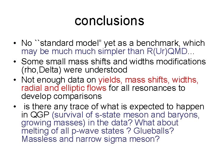 conclusions • No ``standard model” yet as a benchmark, which may be much simpler