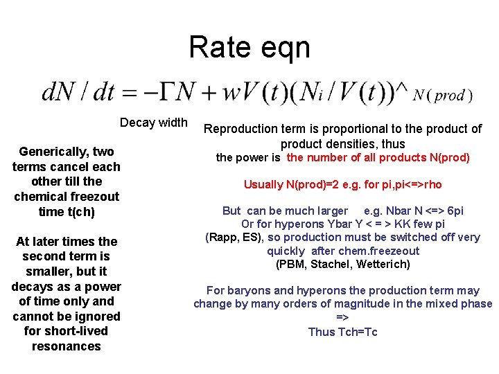 Rate eqn Decay width Generically, two terms cancel each other till the chemical freezout