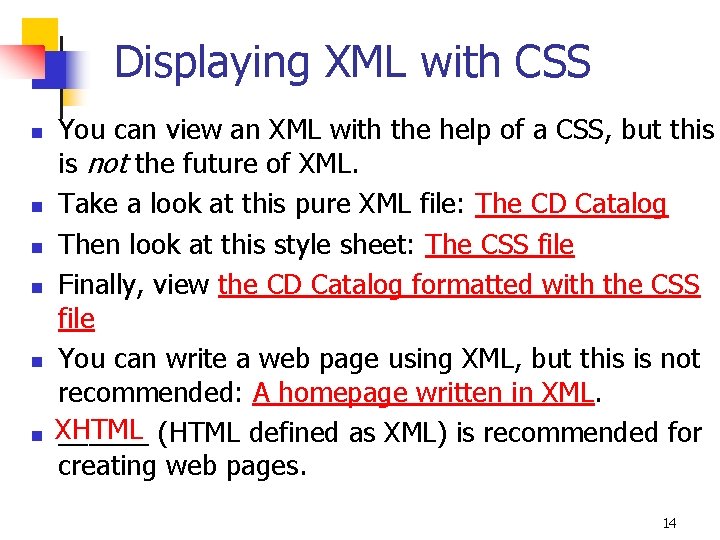 Displaying XML with CSS n n n You can view an XML with the