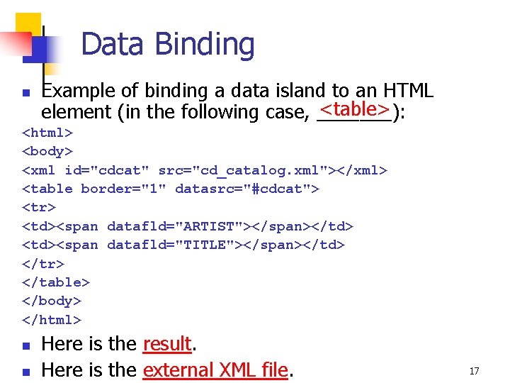 Data Binding n Example of binding a data island to an HTML <table> element