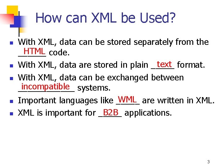 How can XML be Used? n n n With XML, data can be stored