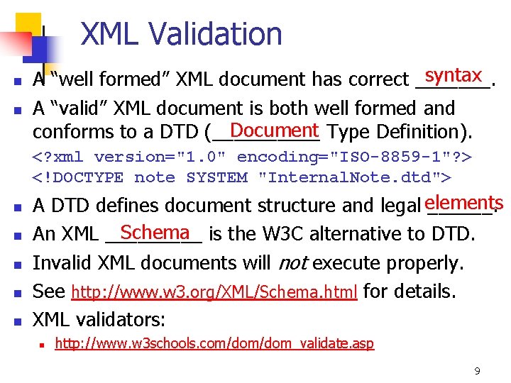 XML Validation n n syntax A “well formed” XML document has correct _______. A
