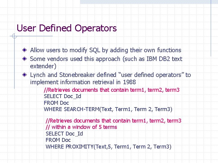 User Defined Operators Allow users to modify SQL by adding their own functions Some User Defined Operators Allow users to modify SQL by adding their own functions Some
