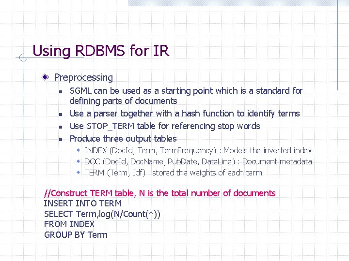 Using RDBMS for IR Preprocessing n n SGML can be used as a starting Using RDBMS for IR Preprocessing n n SGML can be used as a starting