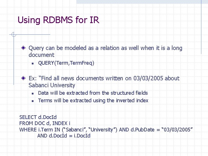 Using RDBMS for IR Query can be modeled as a relation as well when Using RDBMS for IR Query can be modeled as a relation as well when