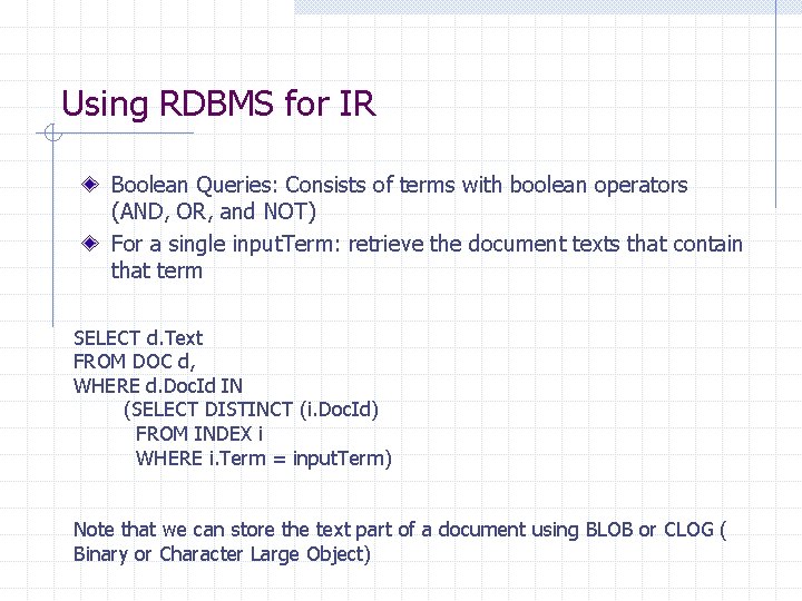 Using RDBMS for IR Boolean Queries: Consists of terms with boolean operators (AND, OR, Using RDBMS for IR Boolean Queries: Consists of terms with boolean operators (AND, OR,